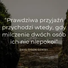 Prawdziwa przyjaźń przychodzi wtedy, gdy milczenie dwóch osób ich nie niepokoi" - cytaty o głębokim związku.
