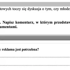 Zadanie o typach argumentów: dyskusja o potrzebie reklamy dla młodego odbiorcy. Napisz komentarz, przedstawiając stanowisko i dwa argumenty.