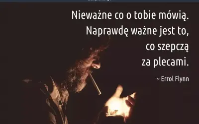 Mężczyzna z brodą zapala papierosa. Cytaty o charakterze: "Nieważne co o tobie mówią. Naprawdę ważne jest to, co szepczą za plecami." ~ Errol Flynn.