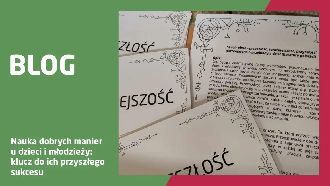Gra "Savoir-vivre - przeszłość, teraźniejszość, przyszłość" uczy młodzież zasad dobrych manier, łącząc historię z literaturą.